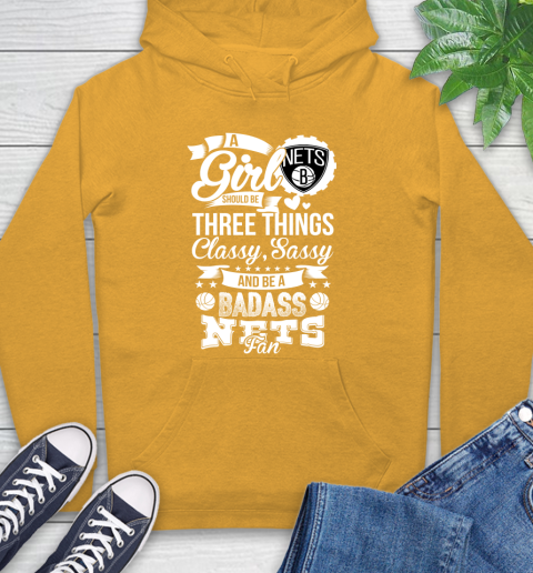 Brooklyn Nets NBA A Girl Should Be Three Things Classy Sassy And A Be Badass Fan Hoodie 2