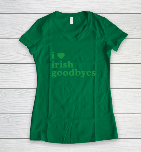 St Patricks Day I Love Irish Goodbyes I Heart Irish Goodbyes Women's V-Neck T-Shirt 3