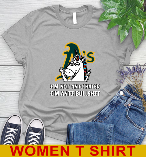 Oakland Athletics MLB Baseball Unicorn I'm Not Anti Hater I'm Anti Bullshit Women's T-Shirt 5