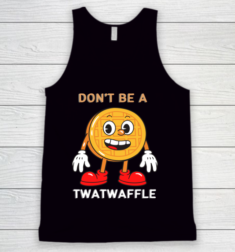 DON'T BE A TWATWAFFLE Tank Top