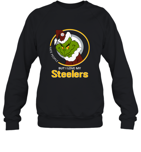 I Hate People But I Love My Pittsburgh Steelers Grinch NFL Sweatshirt