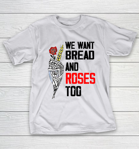 We Want Bread And Roses Too Shirts T-Shirt 9