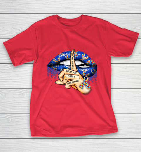 Autism Lips Don t Judge What You Don t Understand Autism Mom T-Shirt 9