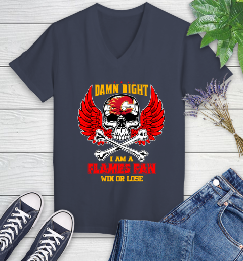 NHL Damn Right I Am A Calgary Flames Win Or Lose Skull Hockey Sports Women's V-Neck T-Shirt 12