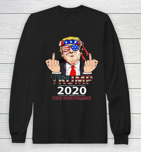 Trump 2020 Fuck Your Feelings Amercan Flag Glass Long Sleeve T-Shirt