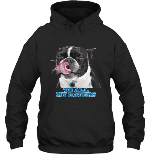 Carolina Panthers To All My Haters Dog Licking Hoodie