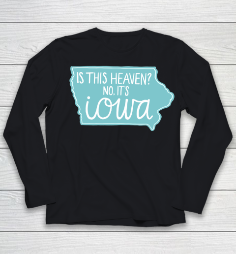 Is This Heaven Shirt  No, It's Iowa Youth Long Sleeve