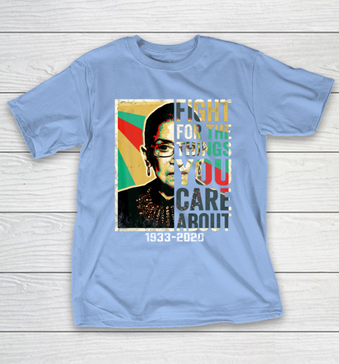 Notorious RBG 1933  2020 Shirt  Fight For The Things You Care About Vintage T-Shirt 10