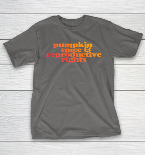 Pumpkin Spice and Reproductive Rights T-Shirt 5