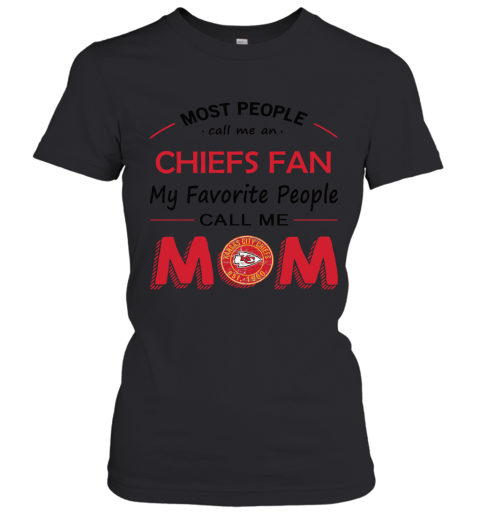 Most People Call Me Kansas City Chiefs Fan Football Mom Women's T-Shirt