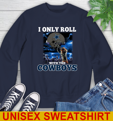 Dallas Cowboys NFL Football I Only Roll With My Team Sports Sweatshirt 2