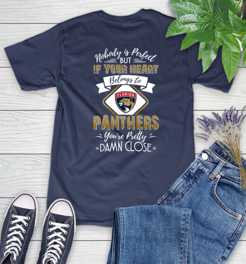 NHL Hockey Florida Panthers Nobody Is Perfect But If Your Heart Belongs To Panthers You're Pretty Damn Close Shirt Women's T-Shirt 12