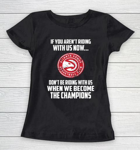 NBA Atlanta Hawks Basketball We Become The Champions Women's T-Shirt