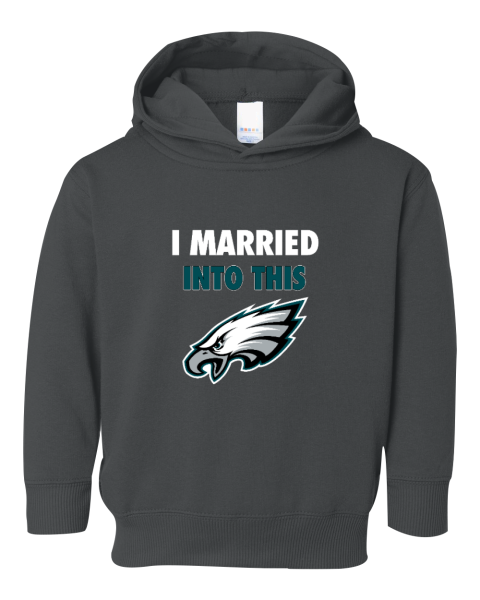 I Married Into This Philadelphia Eagles Toddler Pullover Fleece Hoodie