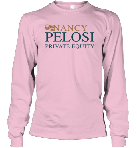 Nancy Pelosi Private Equity Long Sleeve T-Shirt j65t nancy pelosi private equity long sleeve tee 14 front light pink