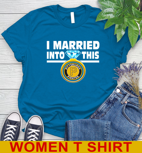 Pittsburgh Pirates MLB Baseball I Married Into This My Team Sports Women's T-Shirt 8