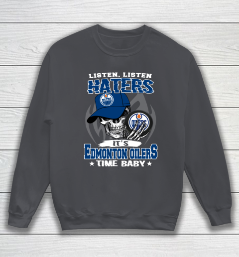 Listen Haters It is OILERS Time Baby NHL Sweatshirt 4