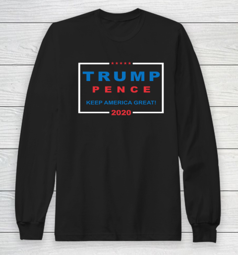 Trump Pence Keep America Great 2020 Long Sleeve T-Shirt