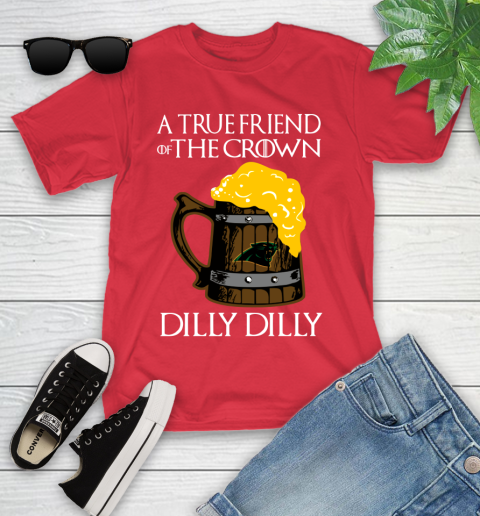 NFL Carolina Panthers A True Friend Of The Crown Game Of Thrones Beer Dilly Dilly Football Shirt Youth T-Shirt 13