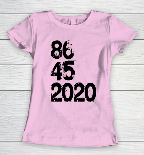 86 45 2020 Anti Trump Shirt 8645 Dump Trump Women's T-Shirt 6