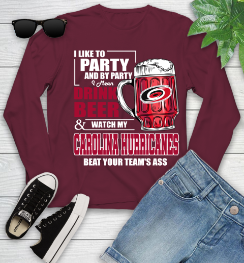 NHL I Like To Party And By Party I Mean Drink Beer And Watch My Carolina Hurricanes Beat Your Team's Ass Hockey Youth Long Sleeve 6
