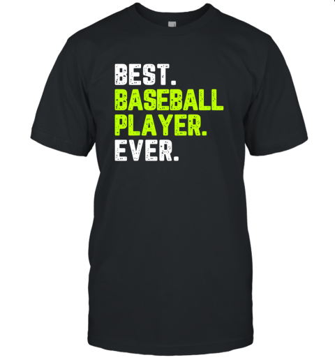 Best Baseball Player Ever Funny Quote Gift Unisex Jersey Tee