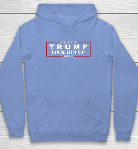 Anti Trump Trump Lock Him Up 2021 Hoodie 8