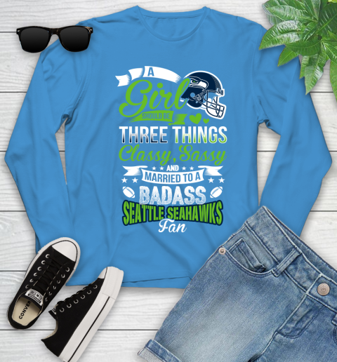 Seattle Seahawks NFL Football A Girl Should Be Three Things Classy Sassy And A Be Badass Fan Youth Long Sleeve 8