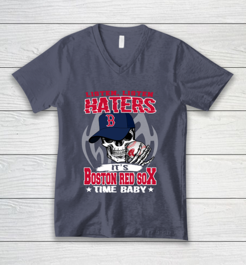 Listen Haters It is RED SOX Time Baby MLB V-Neck T-Shirt 7