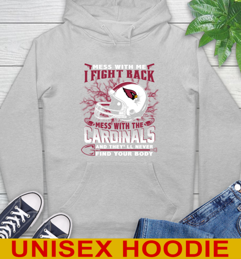 NFL Football Arizona Cardinals Mess With Me I Fight Back Mess With My Team And They'll Never Find Your Body Shirt Hoodie 6
