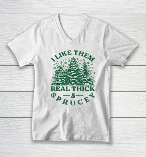 I Like Them Real Thick And Sprucey Funny Christmas Tree V-Neck T-Shirt