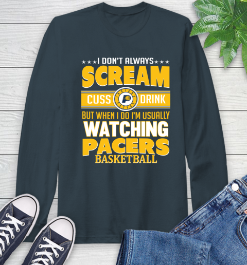 Indiana Pacers NBA Basketball I Scream Cuss Drink When I'm Watching My Team Long Sleeve T-Shirt 9