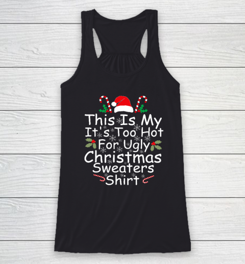 This Is My It's Too Hot For Ugly Christmas Sweaters Funny Racerback Tank