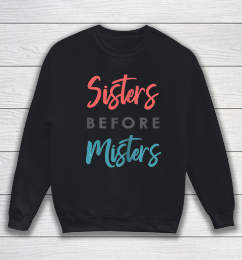 Sisters before Mister T shirt Funny Gift Tee for christmas Sweatshirt