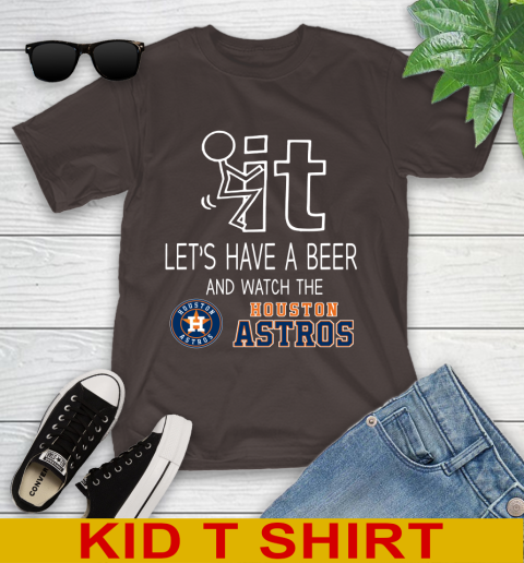 Houston Astros Baseball MLB Let's Have A Beer And Watch Your Team Sports Youth T-Shirt 6