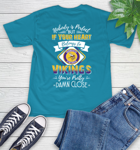NFL Football Minnesota Vikings Nobody Is Perfect But If Your Heart Belongs To Vikings You're Pretty Damn Close Shirt T-Shirt 10