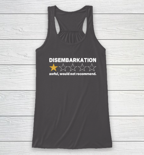 Disembarkation Awful Would Not Recommend Racerback Tank 6