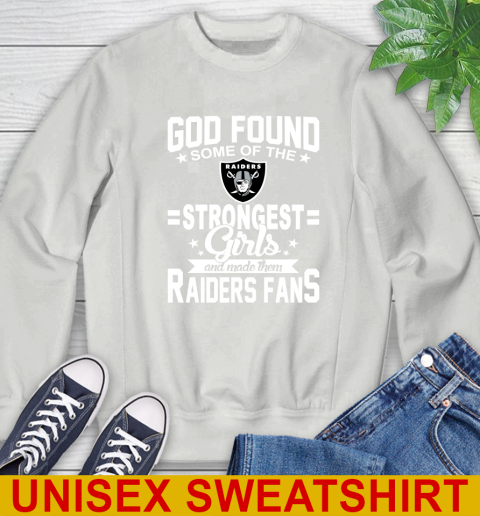 Oakland Raiders NFL Football God Found Some Of The Strongest Girls Adoring Fans Sweatshirt 6 Oakland Raiders NFL Football God Found Some Of The Strongest Girls Adoring Fans Sweatshirt - Image 6