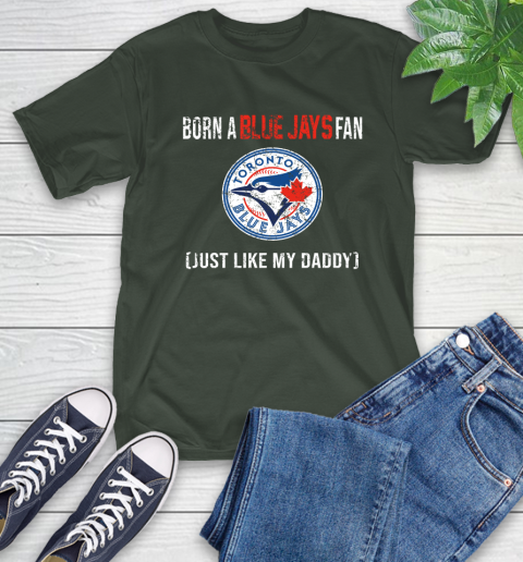 MLB Baseball Toronto Blue Jays Loyal Fan Just Like My Daddy Shirt T-Shirt - Image 7
