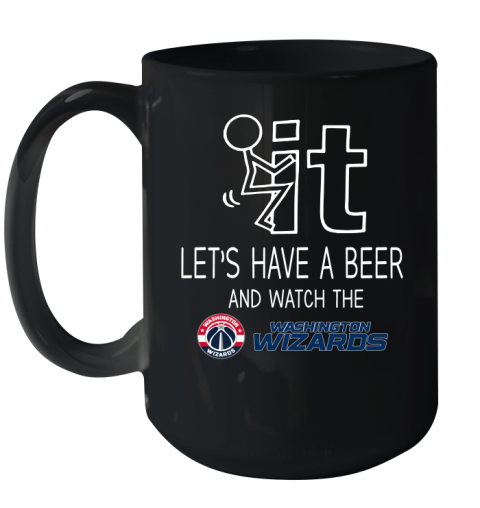 Washington Wizards Basketball NBA Let's Have A Beer And Watch Your Team Sports Ceramic Mug 15oz