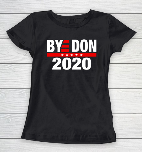 Bye Don 2020 Bye Donald Trump Women's T-Shirt
