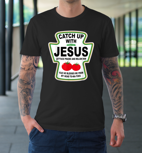 Christian Catch Up With Jesus Ketchup God T-Shirt