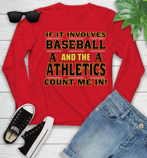 MLB If It Involves Baseball And The Oakland Athletics Count Me In Sports Youth Long Sleeve 11