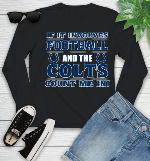 NFL If It Involves Football And The Indianapolis Colts Count Me In Sports Youth Long Sleeve 2