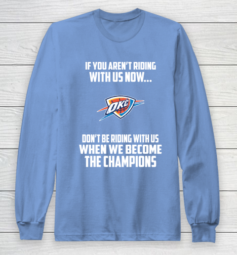 NBA Oklahoma City Thunder Basketball We Become The Champions Long Sleeve T Shirt Tee For Sports