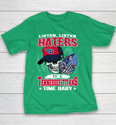 Listen Haters It is TITANS Time Baby NFL Youth T-Shirt 3