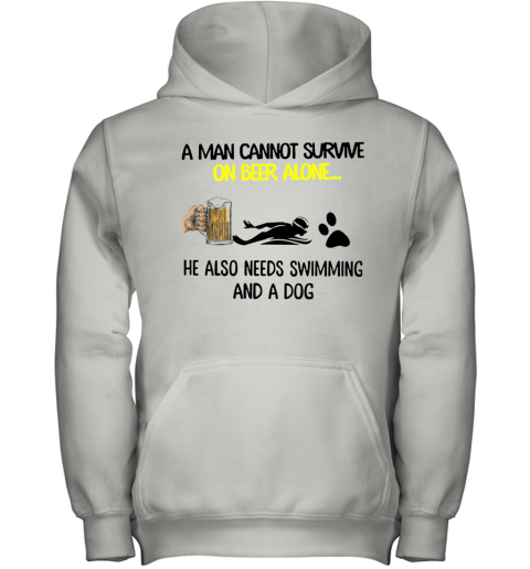 A Man Cannot Survive On Beer Alone He Also Needs Swimming And A Dog Youth Hoodie