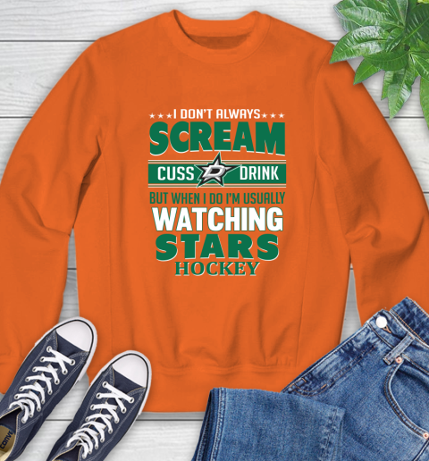 Dallas Stars NHL Hockey I Scream Cuss Drink When I'm Watching My Team Sweatshirt 3