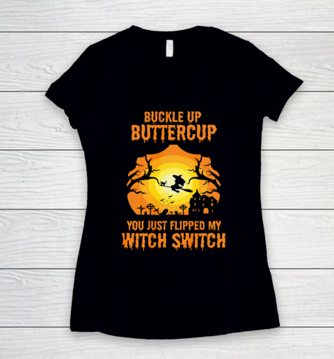 Witch Buckle Up Buttercup You Just Flipped My Witch Switch Women's V-Neck T-Shirt
