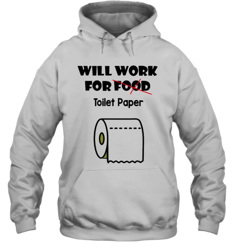 Will Work For Toilet Paper Hoodie